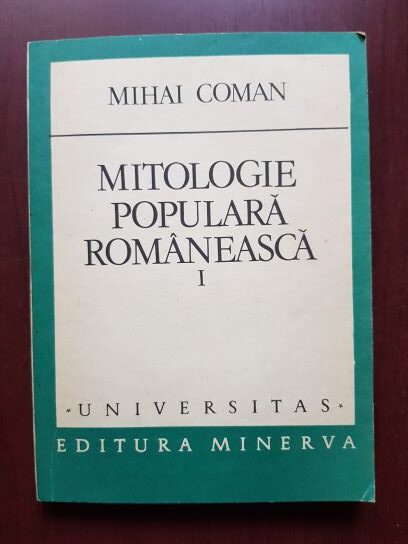 Mihai Coman - Mitologie populara romaneasca volumul 1