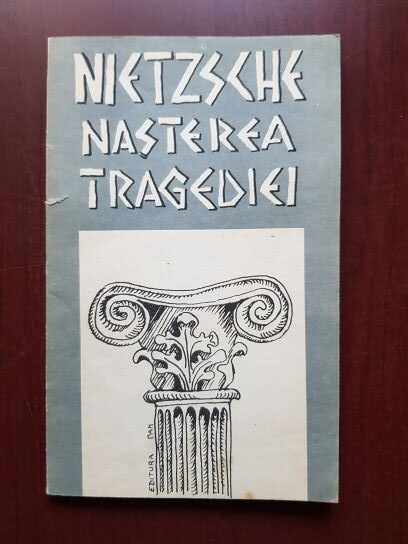 Friedrich Nietzsche - Nasterea tragediei