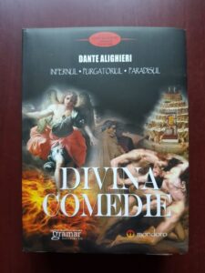 Dante Aligheri - Divina comedie. Infernul Purgatoriul Paradisul