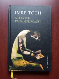 Imre Toth - A fi evreu dupa Holocaust