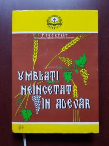 Teoctist - Umblati neincetat in adevar (2004, cu dedicatia si autograful autorului)