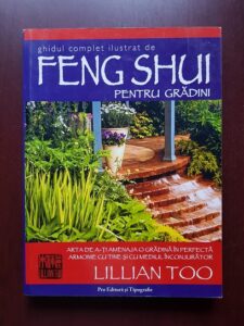 Lillian Too - Ghid complet ilustrat de Feng Shui pentru gradini