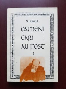 Nicolae Iorga - Oameni cari au fost volumul 2