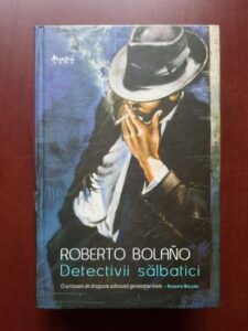 Roberto Bolano - Detectivii salbatici
