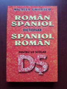 Micaela Ghitescu - Dictionar Roman-Spaniol, Spaniol-Roman pentru uz scolar