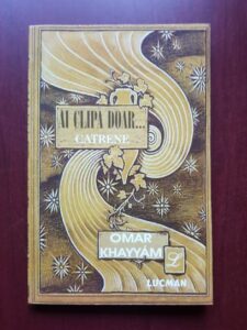 Omar Khayyam - Ai clipa doar... Catrene