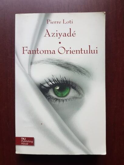 Pierre Loti - Aziyade. Fantoma orientului