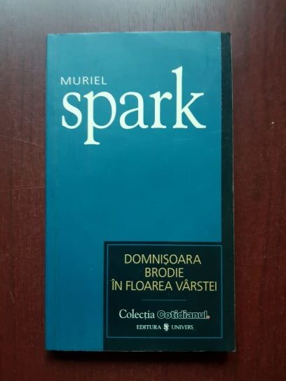Muriel Spark - Domnisoara Brodie in floarea varstei