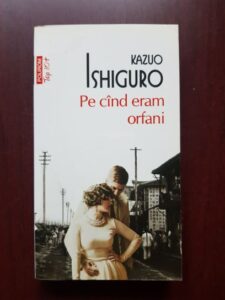 Kazuo Ishiguro - Pe cand eram orfani