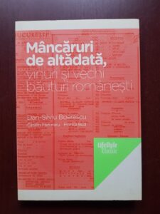 Dan Silviu Boerescu, Catalin Paduraru, Florica Bud - Mancaruri de altadata, vinuri si vechi bauturi romanesti