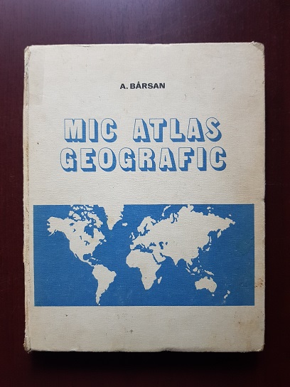A. Barsan – Mic atlas geografic (1978, editie cartonata)