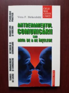 Vera F. Birkenbihl - Antrenamentul comunicarii sau arta de a ne intelege