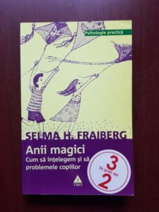 Selma H. Fraiberg - Anii magici. Cum sa intelegem si sa rezolvam problemele copiilor