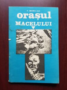 Filip Brunea Fox - Orasul macelului. Jurnalul rebeliunii si crimelor legionare