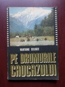 Vahtang Celidze - Pe drumurile Caucazului