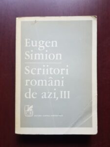 Eugen Simion - Scriitori romani de azi, volumul 3