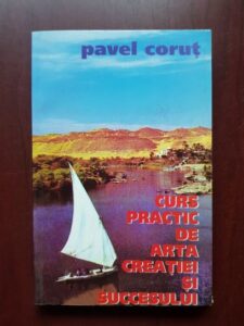 Pavel Corut - Curs practic de arta creatiei si succesului