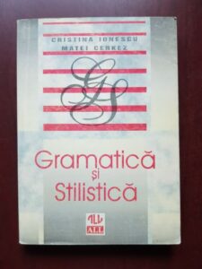 Cristina Ionescu, Matei Cerkez - Gramatica si stilistica. Analize de text