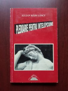 Iulian Radulescu - Pledoarie pentru intelepciune