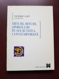Monique Segre - Mituri, rituri, simboluri in societatea contemporana