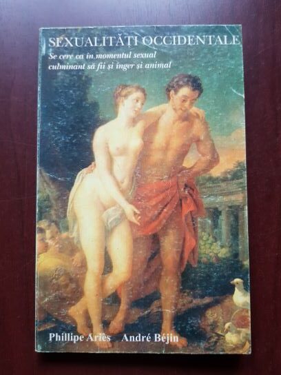 Philippe Aries, Andre Bejin - Sexualitati occidentale