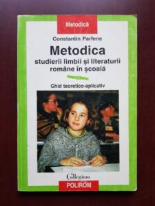 Constantin Parfene - Metodica studierii limbii si literaturii romane in scoala. Ghid teoretico-aplicativ