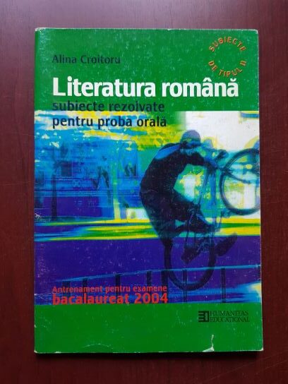 Alina Croitoru - Literatura romana, subiecte rezolvate pentru proba orala