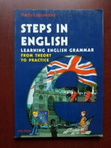 Radu Lupuleasa - Steps in english. Learning english grammar from theory to practice