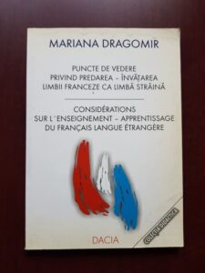 Mariana Dragomir - Puncte de vedere privind predarea, invatarea limbii franceze ca limba straina