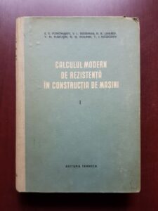 S. D. Ponomarev - Calculul modern de rezistenta in constructia de masini, volumul 1