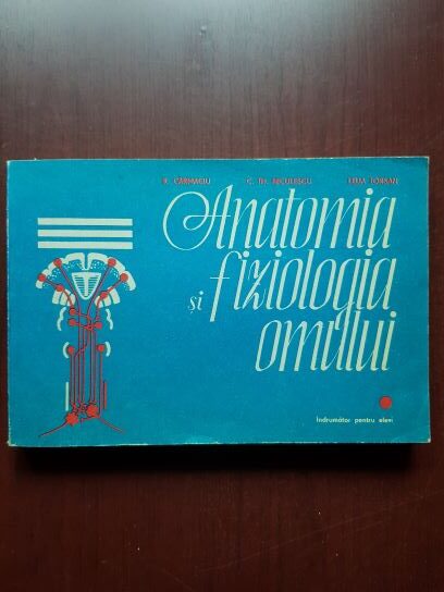 R. Carmaciu, Lelia Torsan - Anatomia si fiziologia omului