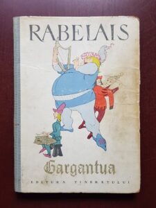 Francois Rabelais - Viata nemaipomenita a marelui Gargantua. Tatal lui Pantagruel (1963, ilustratii de Eugen Taru)