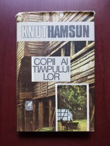 Knut Hamsun - Copii ai timpului lor (1989, editie cartonata)