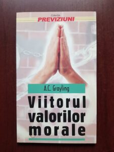 A. C. Grayling - Viitorul valorilor morale