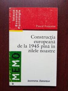 Pascal Fontaine - Constructia europeana de la 1945 pana in zilele noastre
