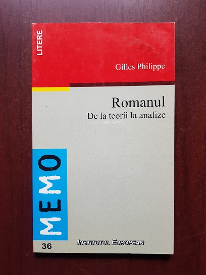 Gilles Philippe - Romanul. De la teorii la analize