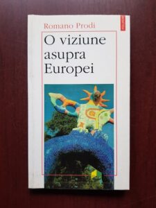 Romano Prodi - O viziune asupra Europei