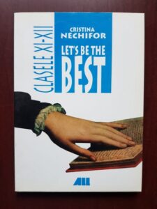 Cristina Nechifor - Let's be the best. Clasele XI-XII