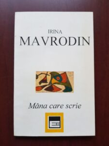 Irina Mavrodin - Mana care scrie, spre o poietica a hazardului