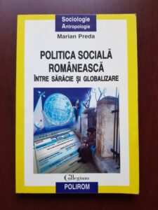 Marian Preda - Politica sociala romaneasca intre saracie si globalizare