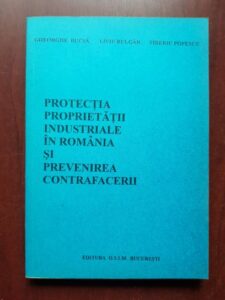 Gheorghe Bucsa, Liviu Bulgar - Protectia proprietatii industriale in Romania si prevenirea contrafacerii