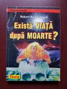 Robert Kastenbaum - Exista viata dupa moarte?