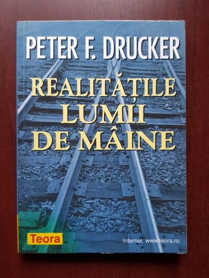 Peter F. Drucker - Realitatile lumii de maine