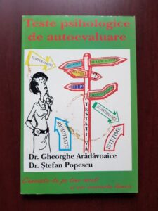 Gheorghe Aradavoaice, Stefan Popescu - Teste psihologice de autoevaluare. Cunoaste-te pe tine insuti si vei cunoaste lumea