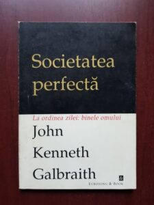 John Kenneth Galbraith - Societatea perfecta