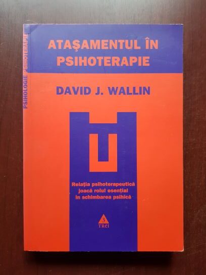 David J. Wallin - Atasamentul in psihoterapie