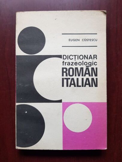 Eugen Costescu - Dictionar frazeologic Roman-Italian