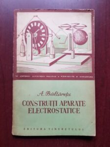 Aurelian Baltaretu - Construiti aparate electrostatice