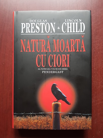 Douglas Preston, Lincoln Child - Natura moarta cu ciori. Al patrulea volum din seria Pendergast
