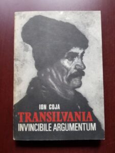 Ion Coja - Transilvania. Invincibile argumentum